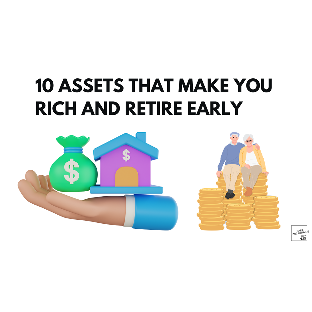 10 Assets That Make You Rich And Retire Early